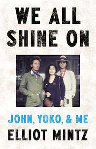 Books: We All Shine On: John, Yoko, and Me - Elliot Mintz