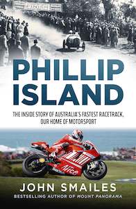 Phillip Island - The inside story of Australia's fastest racetrack, our hom…