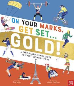 On Your Marks, Get Set, Gold!: A Funny and Fact-Filled Guide to Every Olympic Sp…