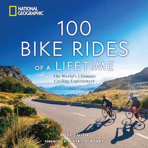 Books: 100 Bike Rides of a Lifetime: The World's Ultimate Cycling Experiences - Roff Smith