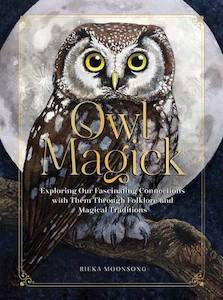 Owl Magick Explore Our Fascinating Connections with These Birds Through Folklore…