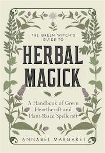 The Green Witch’s Guide To Herbal Magick: A Handbook Of Green Hearthcraft And …