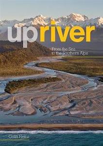 Books: Upriver: From the Sea to the Southern Alps - Colin Heinz