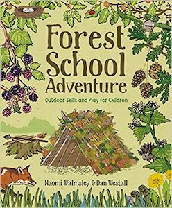 Books: Forest School Adventure: Outdoor Skills and Play for Children - Naomi Walmsley