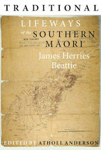 Books: Traditional Lifeways of the Southern Maori - James Herries Beattie