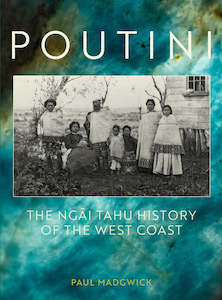 Books: Poutini: The Ngai Tahu History of the West Coast - Paul Madgwick