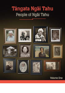 Tangata Ngai Tahu / People of Ngai Tahu: Volume One