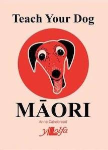 Books: Teach Your Dog Maori - Anne Cakebread