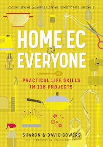 Home Ec for Everyone: Practical Life Skills in 118 Projects - S & D Bowers