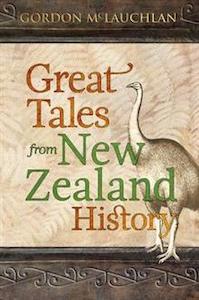 Great Tales of New Zealand History - Gordon McLauchlan