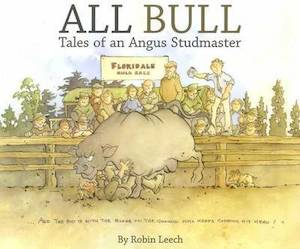 All Bull: Tales of an Angus Studmaster - Robin Leech