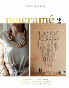 Macramé 2: Homewares, Accessories and More - Fanny Zedenius