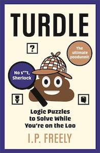 Turdle: Logic Puzzles to Solve While You're on the Loo - I. P. Freely