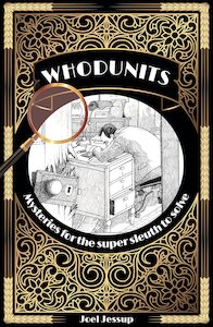 Whodunit Mysteries: More Than 50 Perplexing Puzzles for You to Solve - Joel Jessup