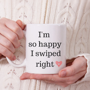 Laser engraving: I'm so happy I swiped right - Valentine's Day Mug