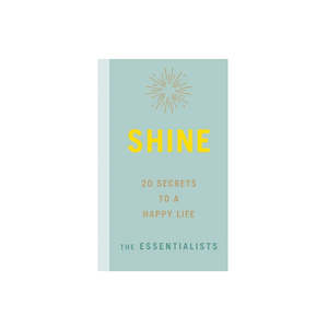 Shine: 20 Secrets to a Happy Life