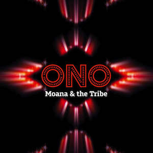 Moana & The Tribe - Ono (Pre-Order)