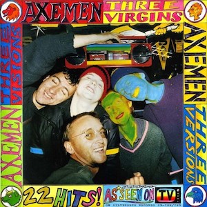 Axemen - Three Virgins, Three Versions, Three Visions