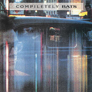 The Bats: The Bats - Compiletely Bats ‎