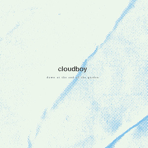 Cloudboy - Down at the End of the Garden