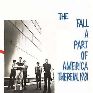 The Fall - A Part Of America Therein 1981