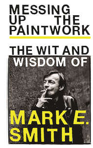 VA - Messing Up the Paintwork: The Wit and Wisdom of Mark E. Smith