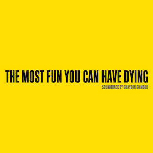 FN521 Grayson Gilmour - The Most Fun You Can Have Dying (OST)(2012)