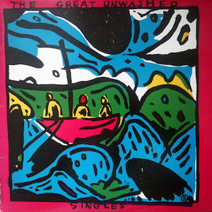 FNDIRT 001 The Great Unwashed - The Singles (1987)