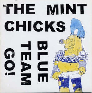 The Mint Chicks Band: The Mint Chicks - Blue Team Go!