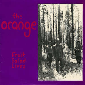 The Orange: FN047 The Orange - Fruit Salad Lives (1986)