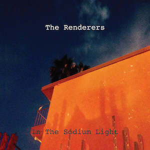 The Renderers - In The Sodium Light