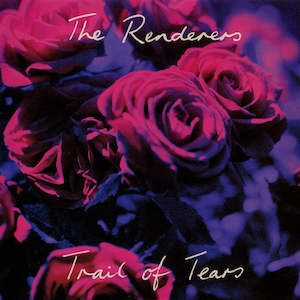 The Renderers: FN184 The Renderers - Trail Of Tears ‎(1991)