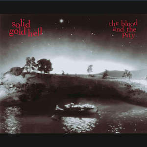 Solid Gold Hell: FN346 Solid Gold Hell - The Blood And The Pity ‎(1996)