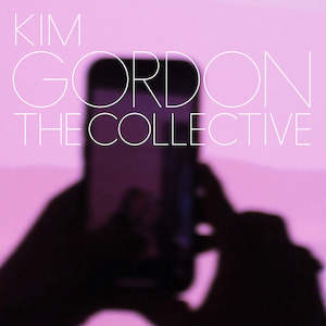 Kim Gordon - The Collective