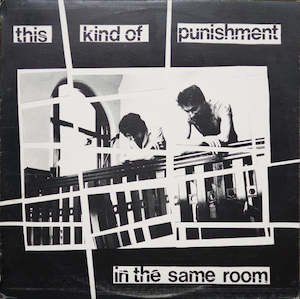 This Kind Of Punishment: TKP 004 This Kind Of Punishment - In The Same Room (1987)