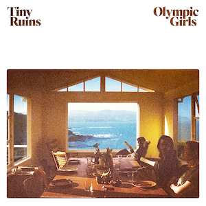 Tiny Ruins: Tiny Ruins - Olympic Girls