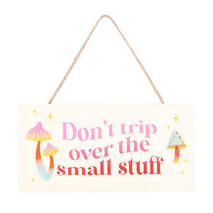 Don’t Trip Over The Small Stuff Hanging Sign