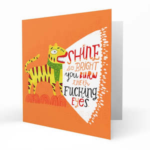 Novelty: Card - Shine So Bright You Burn Their F**king Eyes