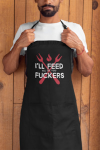 Novelty: Apron - I’ll Feed You F**kers