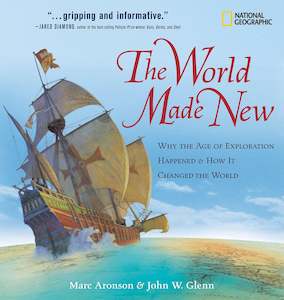 The World Made New: Why the Age of Exploration Happened and How It Changed the World