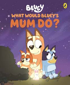 Toy: Bluey: What Would Bluey's Mum Do?