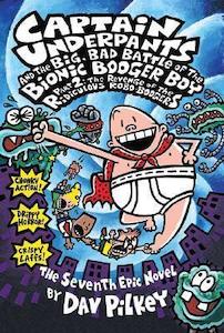 Captain Underpants #7: Captain Underpants and the Big Bad Battle of the Bionic B…