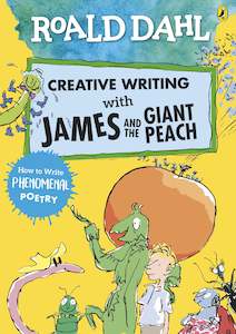 Roald Dahl Creative Writing with James and the Giant Peach: How to Write Phenomenal Poetry