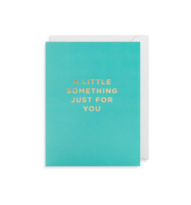 Gift: Greeting Card - A Little Something Just For You