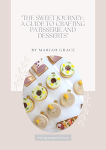 A Sweet Journey: A guide to crafting patisserie & desserts