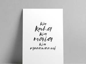 Maimoa print - Kia Kaha Kia Māia Kia Manawanui