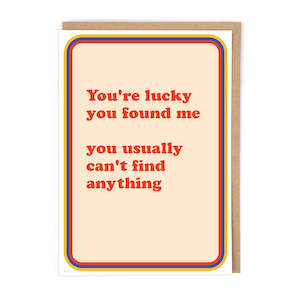 Cards: You're lucky you found me