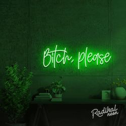 Neon sign: bitch, please. Neon Sign