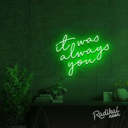 Neon sign: It Was Always You Neon Sign