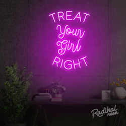 Neon sign: Treat Your Girl Right Neon Sign